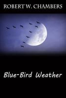 Blue-Bird Weather 1514324636 Book Cover