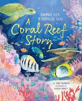 A Coral Reef Story: Animal Life in Tropical Seas 0753480840 Book Cover