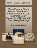 Blum (Sara) v. Tenth District Committee of Virginia State Bar. U.S. Supreme Court Transcript of Record with Supporting Pleadings 1270551787 Book Cover