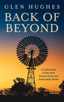 Back of Beyond: A Collection of the Best Poems from the Australian Bush 1923763717 Book Cover
