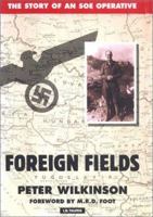 Foreign Fields: The Story of an SOE Operative 1860647790 Book Cover