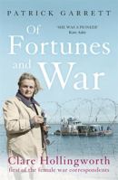 Of Fortunes and War: Clare Hollingworth, First of the Female War Correspondents 1910670847 Book Cover