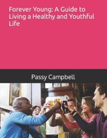 Forever Young: A Guide to Living a Healthy and Youthful Life B0C6W1KJ9N Book Cover