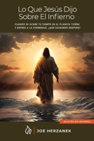 Lo Que Jesús Dijo Sobre El Infierno: Cuando Se Acabe Tu Tiempo en el Planeta Tierra y Entres a la Eternidad, ¿que Sucedera Despues? (Spanish Edition) B0HG3WLWLM Book Cover