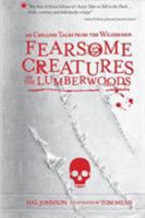 Fearsome Creatures of the Lumberwoods: Twenty Chilling Tales from the Wilderness 0761184619 Book Cover