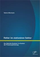 Fehler im stationären Sektor: Das Bedside-Handover im Kontext der Prozessoptimierung 3842888155 Book Cover