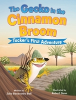 The Gecko in the Cinnamon Broom: Tucker's First Adventure 1779446128 Book Cover