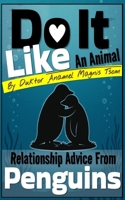 Do It Like an Animal: Relationship Advice from Penguins B0GF21C28Q Book Cover