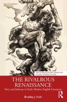 The Rivalrous Renaissance: Envy and Jealousy in Early Modern English Literature (New Interdisciplinary Approaches to Early Modern Culture) 1032879033 Book Cover