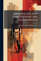 Abhandlung von Verbesserung der Feuerspritzen 117916900X Book Cover