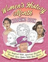 Women's History Month Coloring Book: Get Inspired With American Fearless Female Boss Babes With Fun Facts B08YDCNX23 Book Cover