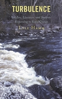 Turbulence: Leaders, Educators, and Students Responding to Rapid Change 1475849095 Book Cover
