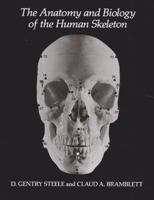 The Anatomy and Biology of the Human Skeleton 0890963266 Book Cover