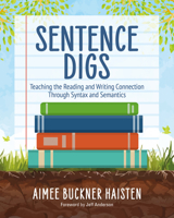 Sentence Digs: Teaching Reading and Writing Reciprocity Through Syntax and Semantics 1032841869 Book Cover