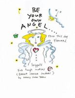 Be Your Own Angel: Snippets for Tough Cookies, (Breast Cancer Soldiers) 0890879664 Book Cover