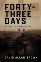 Forty-Three Days: A Soldier's Awakening B0FR48B3RS Book Cover