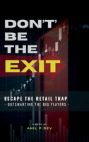 Don't Be the Exit: Escape the Retail Trap - Outsmarting the Big Players B0F63PHCZ8 Book Cover