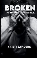 Broken The Making of Maverick B0GP6WDM2M Book Cover