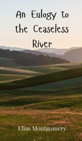 An Eulogy to the Ceaseless River 3690800641 Book Cover