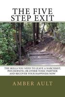 The Five Step Exit: The Skills You Need to Leave a Narcissist, Psychopath, or Other Toxic Partner and Recover Your Happiness Now 0982605331 Book Cover