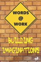 Words @ Work: Building Imaginations 1734974451 Book Cover