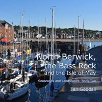 North Berwick, the Bass Rock and the Isle of May: Seascapes and Landscapes: Book Two: Volume 2 1977826148 Book Cover