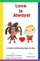 Love is Always!: A Positive Affirmation Book for Kids B0CCD454X5 Book Cover