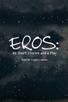 Eros: 20 Short Stories and a Play: 20 Short Stories and a Play B0DYXZB2WJ Book Cover