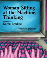 Woman Sitting at the Machine, Thinking: Poems 0932323014 Book Cover