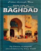 Daily Life In Ancient And Modern Baghdad 0822532190 Book Cover