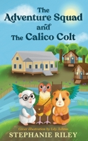 The Adventure Squad and The Calico Colt B0CM216TTH Book Cover