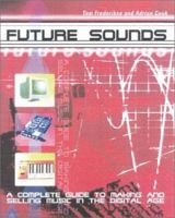 Future Sounds: An Insider's Guide to Making and Selling Music in the Digital Age 1842222082 Book Cover