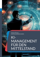 KI-Management für den Mittelstand: Ein Leitfaden zur Einführung und Umsetzung von KI in mittelständischen Unternehmen (German Edition) 3819265953 Book Cover