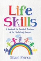 Life Skills: A Handbook for Parents & Teachers of the Intellectually Disabled B0BVCXJGH9 Book Cover