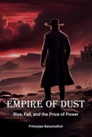 Empire of Dust: Rise, Fall, and the Price of Power B0DYV8FXGC Book Cover