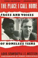 Place I Call Home: Voices and Faces of Homeless Teens 0944007813 Book Cover