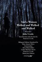 And a Woman Walked and Walked and Walked: The poetry of Julia Uceda —Bilingual Edition— 1952336058 Book Cover