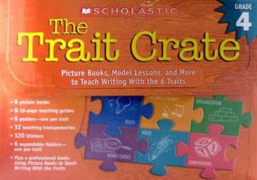 Trait Crate: Grade 4: Picture Books, Model Lessons, and More to Teach Writing With the 6 Traits 0439687349 Book Cover