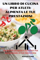 Un Libro Di Cucina Per Atleti: Alimenta Le Tue Prestazioni (Italian Edition) 1836873743 Book Cover