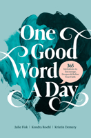 One Good Word a Day: 365 Invitations to Encourage, Deepen, and Refine Your Faith 1496452615 Book Cover