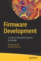Firmware Development: A Guide to Specialized Systemic Knowledge 1484279735 Book Cover