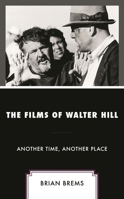 The Films of Walter Hill: Another Time, Another Place 1666915300 Book Cover