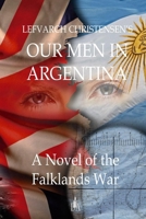 OUR MAN IN ARGENTINA: A NOVEL OF THE WAR OF THE FALKLANDS B09QF2GS3Y Book Cover