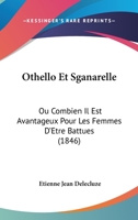 Othello Et Sganarelle: Ou Combien Il Est Avantageux Pour Les Femmes D'Etre Battues (1846) 1160752346 Book Cover
