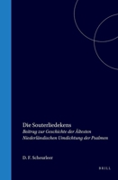 Die Souterliedekens: Beitrag zur Geschichte der ältesten Niederländischen Umdichtung der Psalmen (Dutch Edition) 9004574417 Book Cover