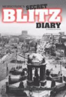 Merseyside's Secret Blitz Diary: Liverpool at War 0954687191 Book Cover