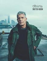 Sketch Book: Anthony Bourdain Sketchbook 129 pages, Sketching, Drawing and Creative Doodling Notebook to Draw and Journal 8.5 x 11 in large (21.59 x 27.94 cm) 1083010670 Book Cover