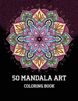 50 Mandalas Adult Coloring Book: Featuring 50 + of the World's Most Beautiful Mandalas for Stress Relief and Relaxation 1803590092 Book Cover