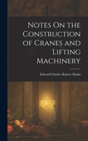Notes On the Construction of Cranes and Lifting Machinery 1018450750 Book Cover
