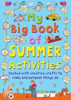 My Big Book of Summer Activities: Packed with Creative Crafts to Make and Outdoor Activities to Do 1631584553 Book Cover